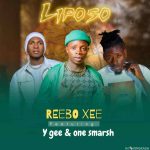Reebo Xee ft One Smarsh & Y Gee – Liposo