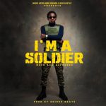 Muzo Aka Alphonso – I’m a Soldier