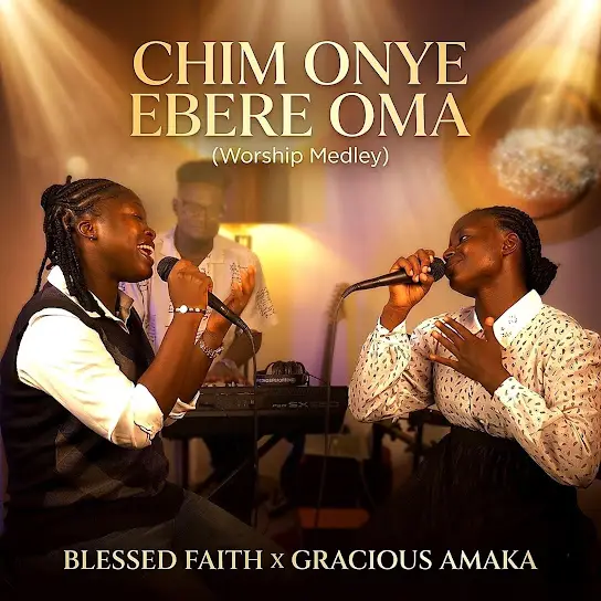 Blessed Faith Chim Onye Ebere Oma Worship Medley Ft. Gracious Amaka 1