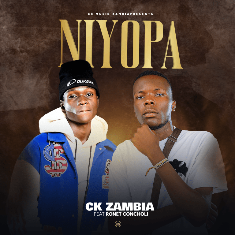 Ck Zambia - Niyopa Ft. Ronet Choncholi