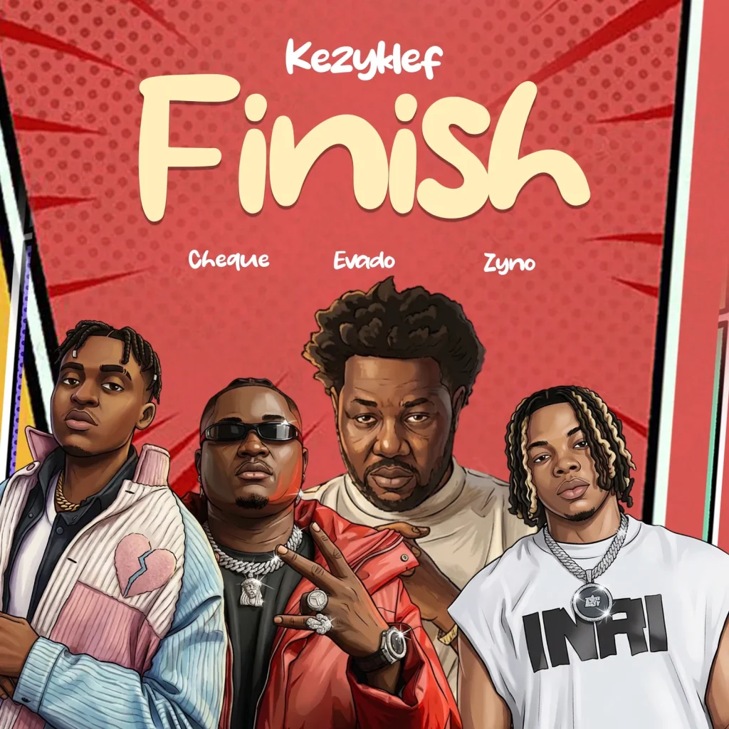Kezyklef – Finish Ft. Cheque Evado Zyno TopBoy 2