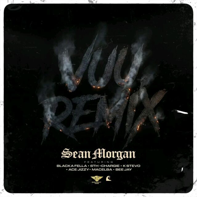 Sean Morgan - Vuu Remix Ft. Black fella, 6th Mw, Chargie, Kay Stevo, Ace Jizzy, Macelba, Bee Jay