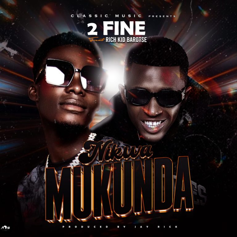 2Fine - Nikwa Mukanda Ft. Rich Kid Barotse
