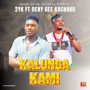 2YK - Kalunga Kami Ft. Den Gee Kachaku