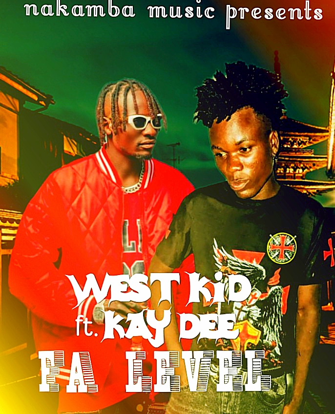 West Kid - Fa Level Ft. Kay Dee