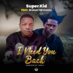 Super Kid – I need you back Ft. Broken Hill Emmy