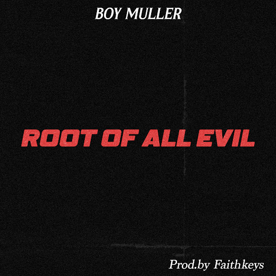 Boy Muller Root Of All Evil