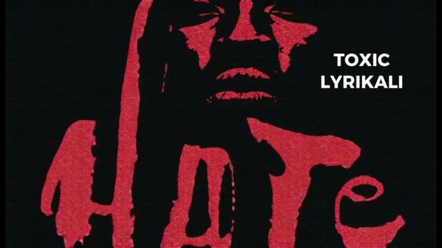 Toxic Lyrikali - Hate