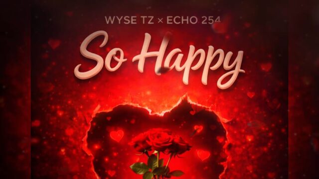 Wyse – So Happy (Nikushike Wapi) Ft. Echo 254