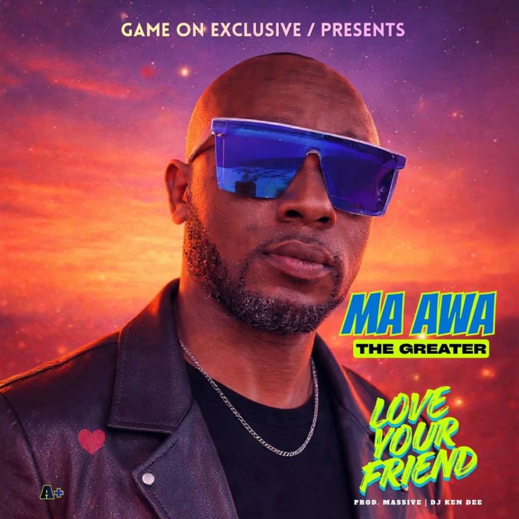 Ma Awa The Greater - Love Your Friend