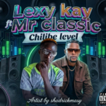 Lexy kay – Chilibe Level Ft. Mr classic