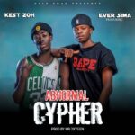 Kest Zoh – Abnormal Cypher Ft. Ever Sima