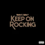 Numie – Keep on Rocking Ft. Alpha P
