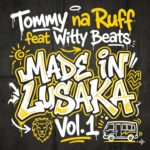 Tommy Na Ruff – Made in Lusaka Vol.1