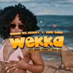 Winnie Wa Mummy – Wekka Ft. King Saha