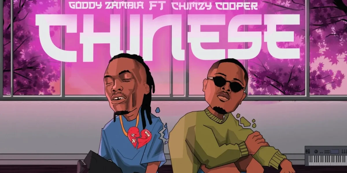 Goddy Zambia Ft Chimz Cooper Chinese 1200x600 2