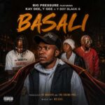 Big Pressure – Basali Ft. Kay Dee, Y Boy Black, Y Gee