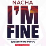 Nacha – I’m Fine (Spoken Word Poetry)