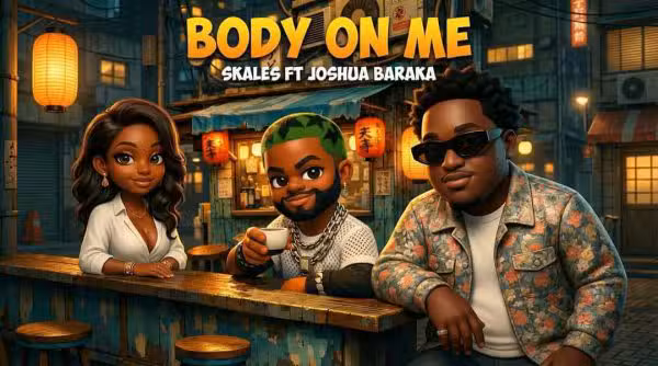 Skales Ft Joshua Baraka Body On Me 600x334.jpg