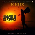 Jm Blue Spac – Ungeji Ft. B Rox